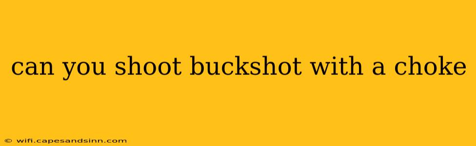 can you shoot buckshot with a choke