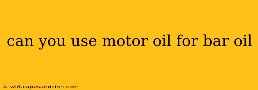 can you use motor oil for bar oil