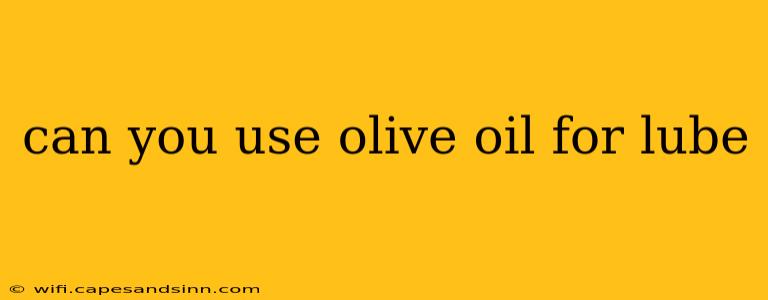 can you use olive oil for lube