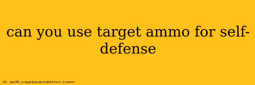 can you use target ammo for self-defense