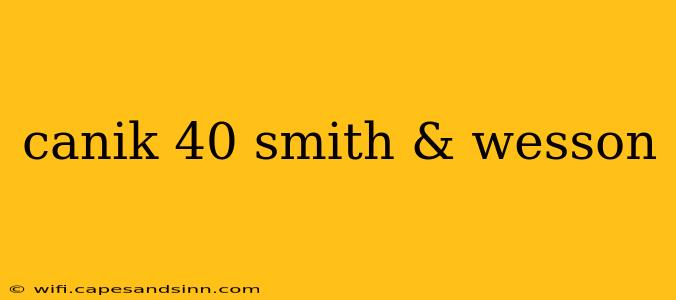 canik 40 smith & wesson