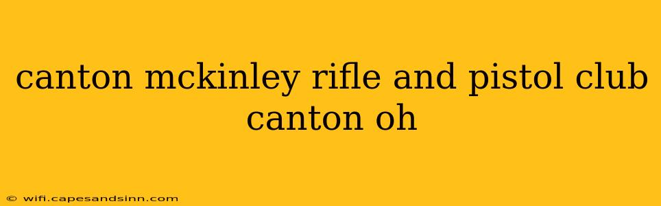 canton mckinley rifle and pistol club canton oh