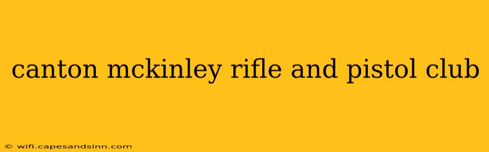 canton mckinley rifle and pistol club