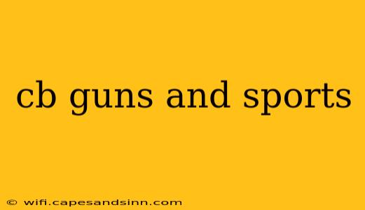 cb guns and sports