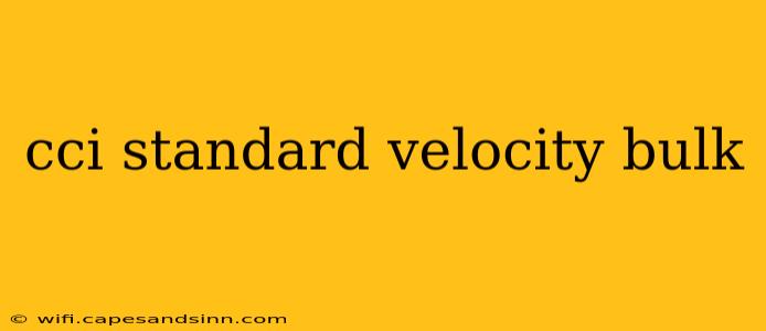 cci standard velocity bulk