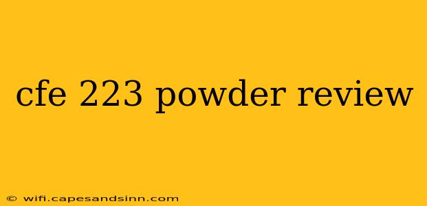 cfe 223 powder review