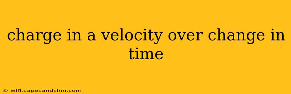 charge in a velocity over change in time