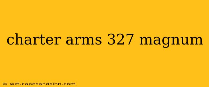 charter arms 327 magnum