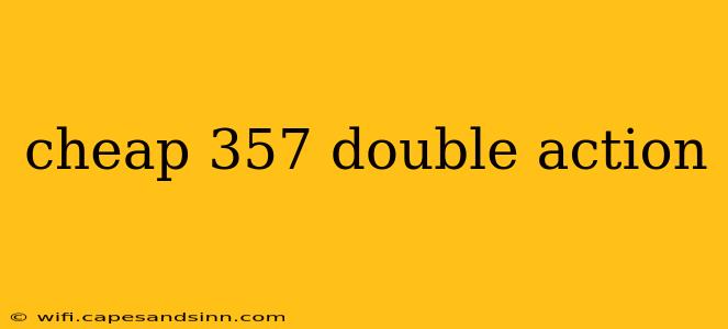 cheap 357 double action