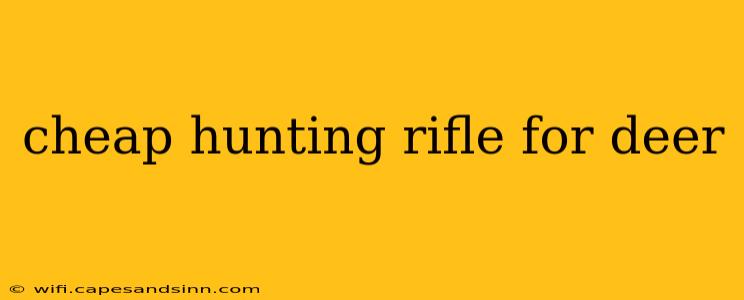 cheap hunting rifle for deer