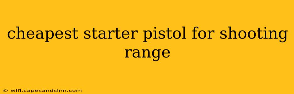 cheapest starter pistol for shooting range