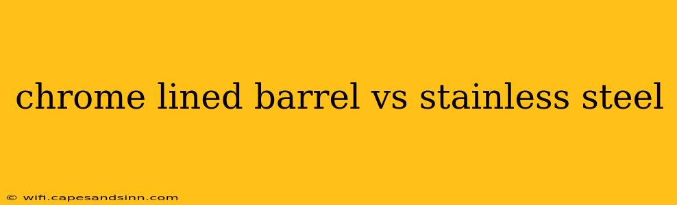 chrome lined barrel vs stainless steel