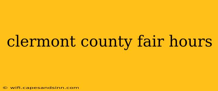 clermont county fair hours