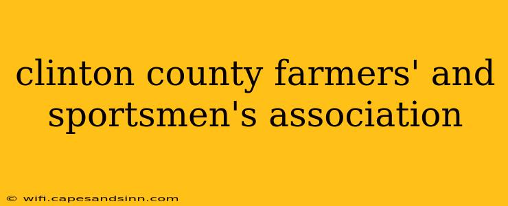 clinton county farmers' and sportsmen's association