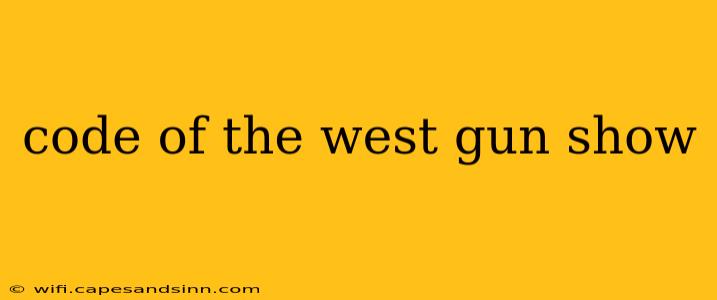 code of the west gun show