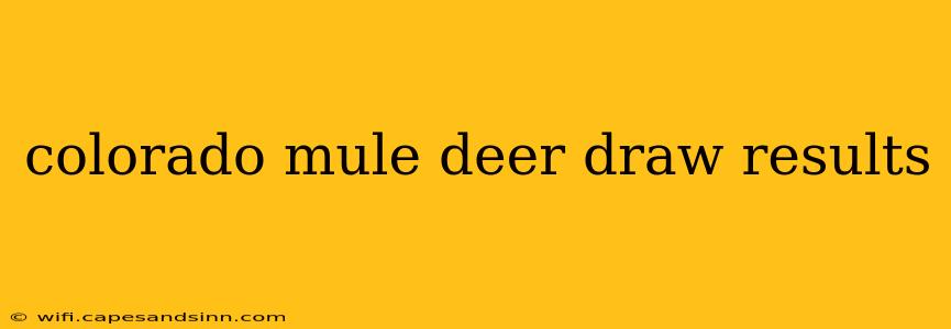 colorado mule deer draw results