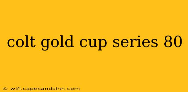 colt gold cup series 80