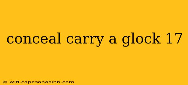 conceal carry a glock 17