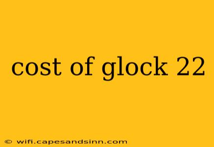 cost of glock 22