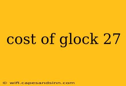 cost of glock 27