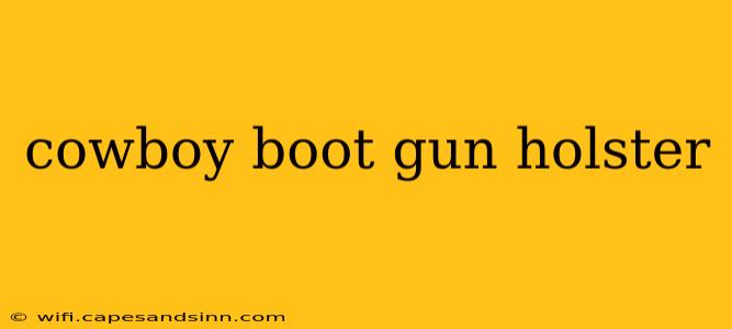 cowboy boot gun holster