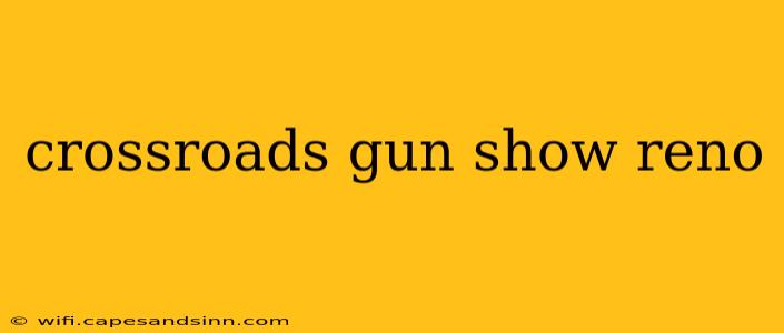 crossroads gun show reno