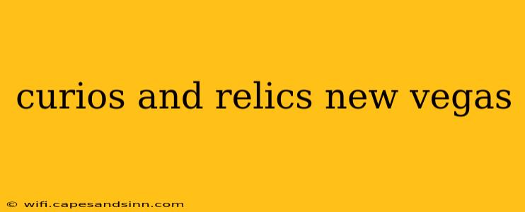 curios and relics new vegas