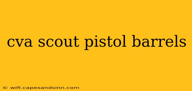 cva scout pistol barrels