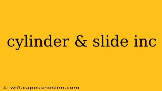 cylinder & slide inc