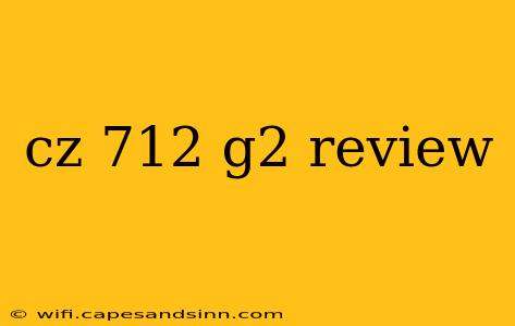 cz 712 g2 review