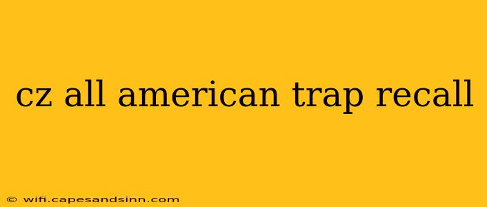 cz all american trap recall