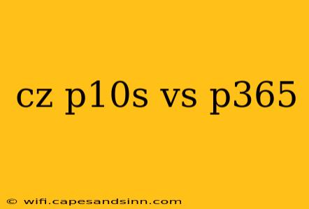 cz p10s vs p365