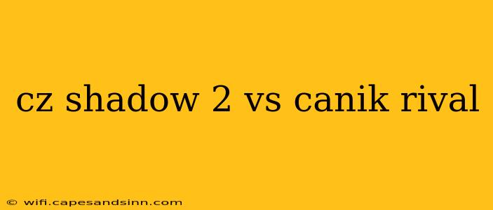 cz shadow 2 vs canik rival