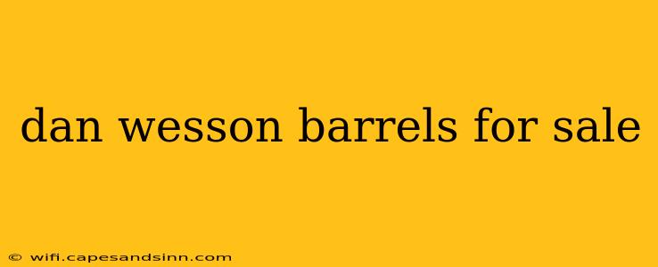 dan wesson barrels for sale