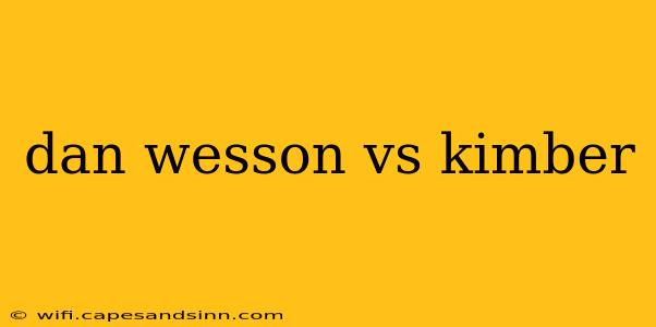 dan wesson vs kimber