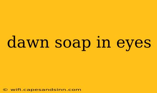 dawn soap in eyes