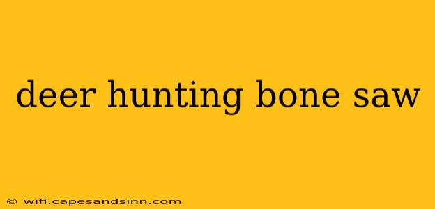 deer hunting bone saw