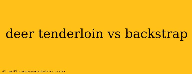 deer tenderloin vs backstrap