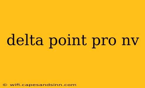 delta point pro nv