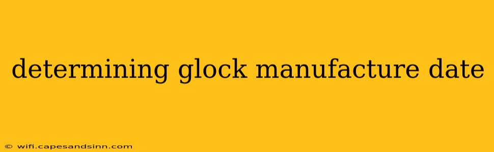 determining glock manufacture date