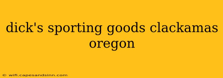 dick's sporting goods clackamas oregon