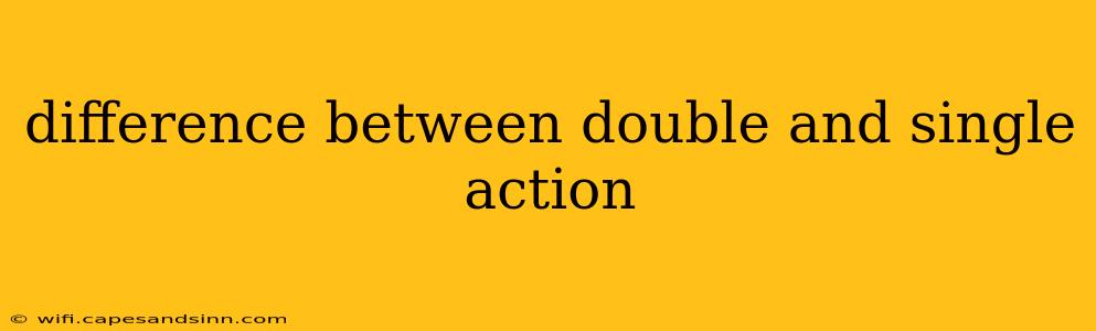 difference between double and single action