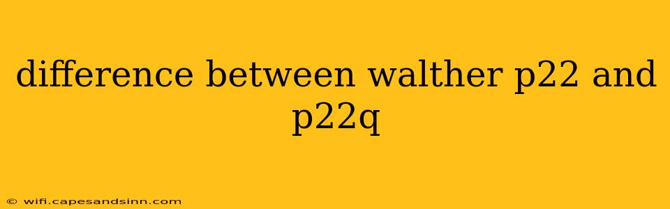 difference between walther p22 and p22q