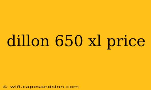 dillon 650 xl price