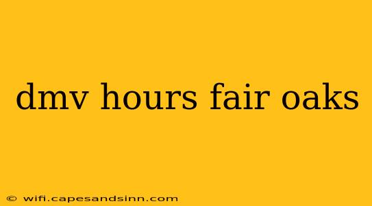 dmv hours fair oaks