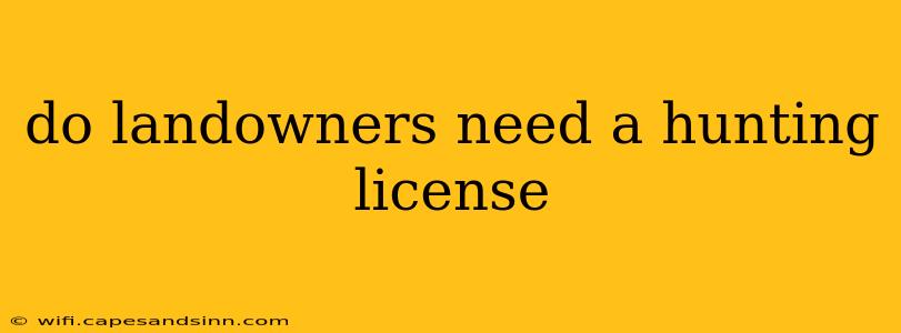 do landowners need a hunting license