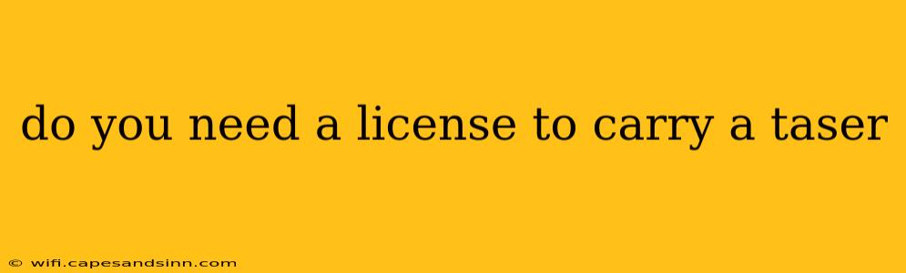 do you need a license to carry a taser