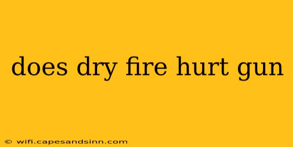 does dry fire hurt gun