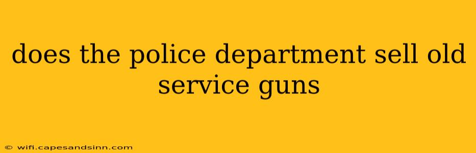 does the police department sell old service guns