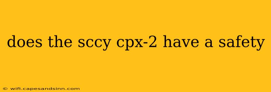 does the sccy cpx-2 have a safety